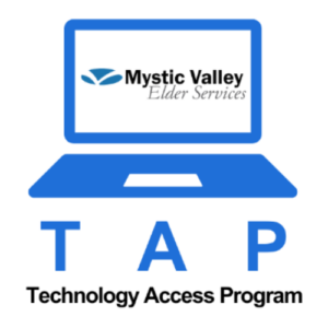 TAP logo: Blue computer icon with the Mystic Valley Elder Services logo inside it and below the computer are the letters T A P, with Technology Access Program at the bottom