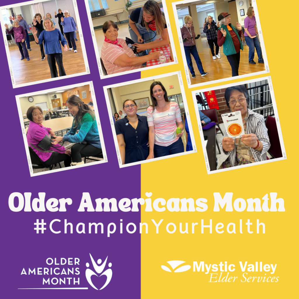 Photos of older adults in MVES tai chi classes and receiving care from MVES nurses and participating in MVES nutrition programs and events. Text says Older Americans Month and Champion Your Health with the logos for MVES and Older Americans Month.